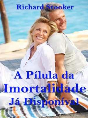 cover image of A Pílula da Imortalidade--Já Disponível